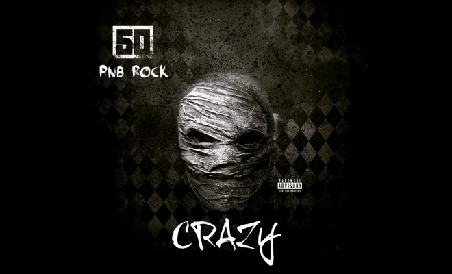 50 Cent – Crazy (feat. PnB Rock)