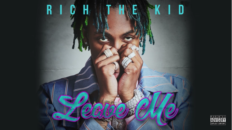 Rich the Kid – Leave Me